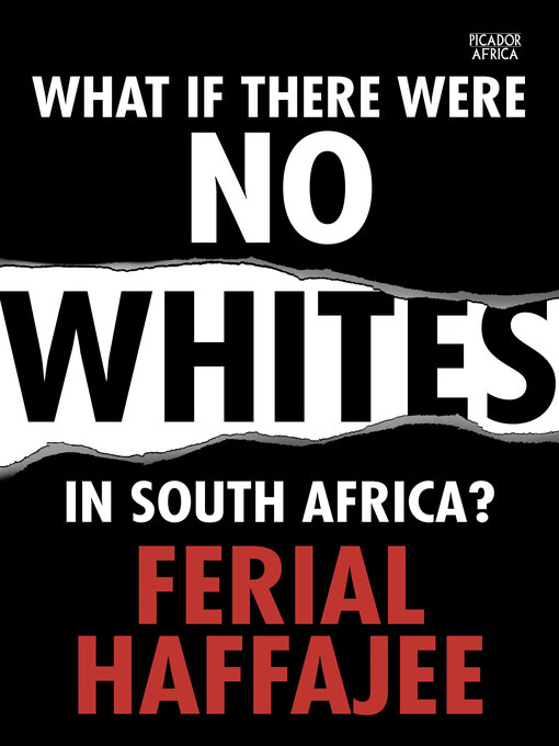 Title details for What if there were no whites in South Africa? by Ferial Haffajee - Available